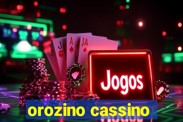 orozino cassino