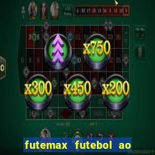 futemax futebol ao vivo online