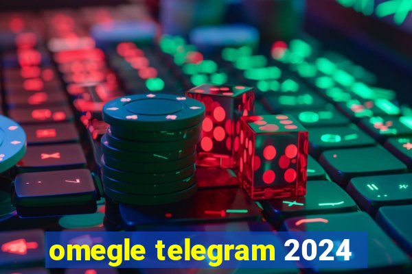 omegle telegram 2024