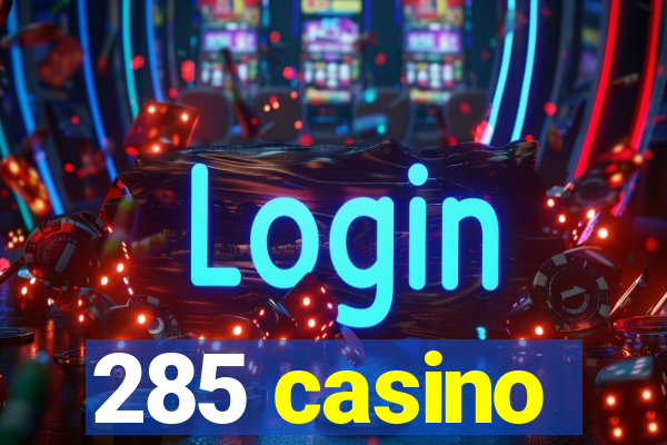 285 casino