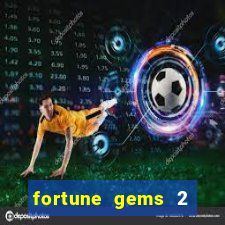 fortune gems 2 melhor horário para jogar