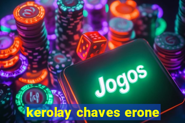 kerolay chaves erone