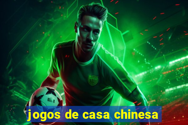 jogos de casa chinesa