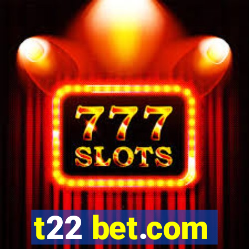 t22 bet.com