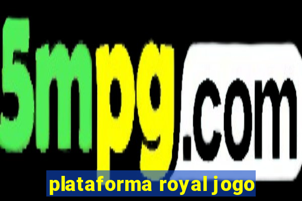 plataforma royal jogo