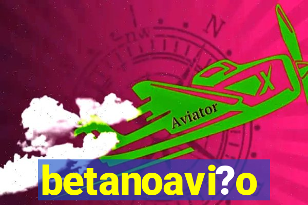 betanoavi?o