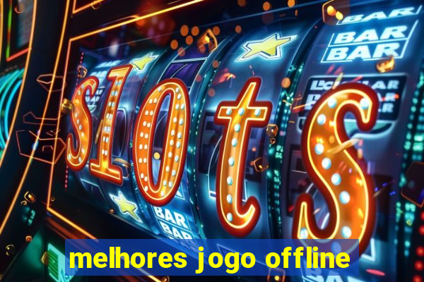 melhores jogo offline