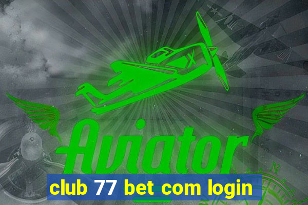 club 77 bet com login