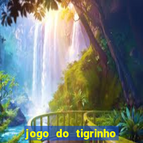 jogo do tigrinho grátis sem depósito