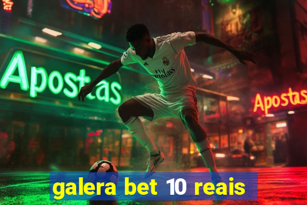 galera bet 10 reais