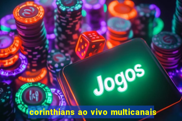 corinthians ao vivo multicanais