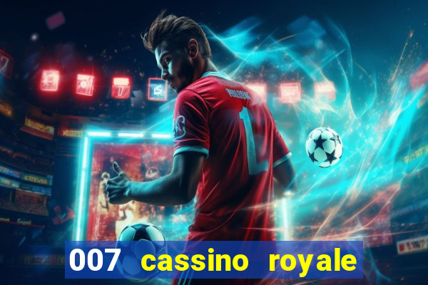 007 cassino royale filme completo dublado