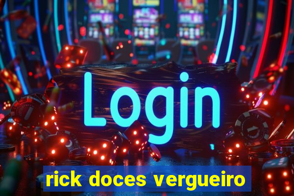 rick doces vergueiro