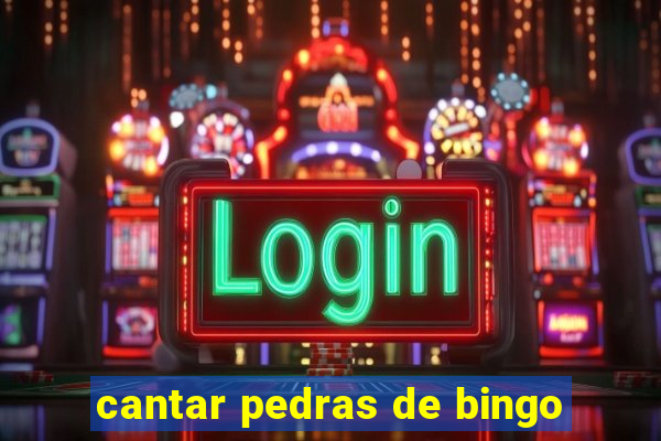 cantar pedras de bingo