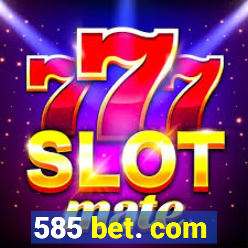 585 bet. com