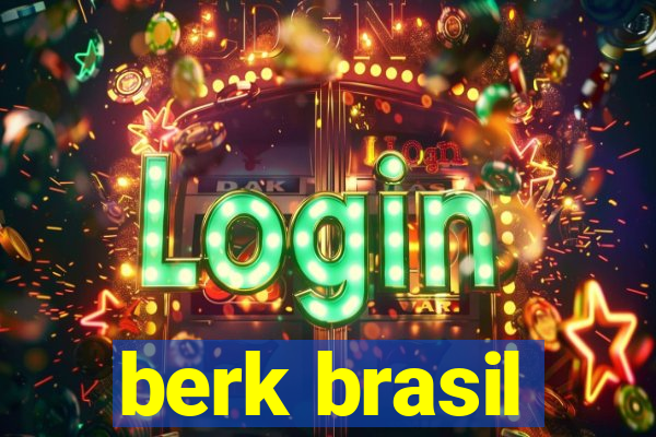 berk brasil