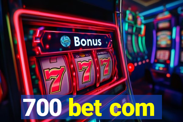 700 bet com