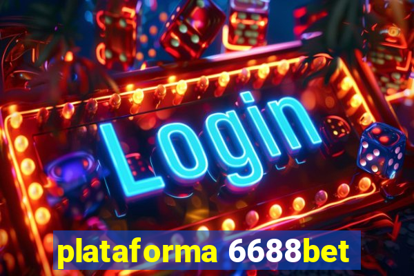 plataforma 6688bet