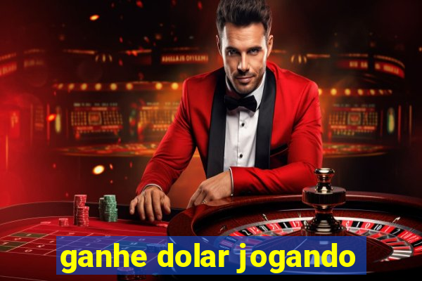 ganhe dolar jogando