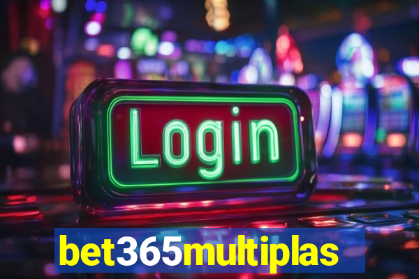 bet365multiplas