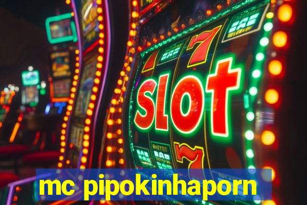 mc pipokinhaporn