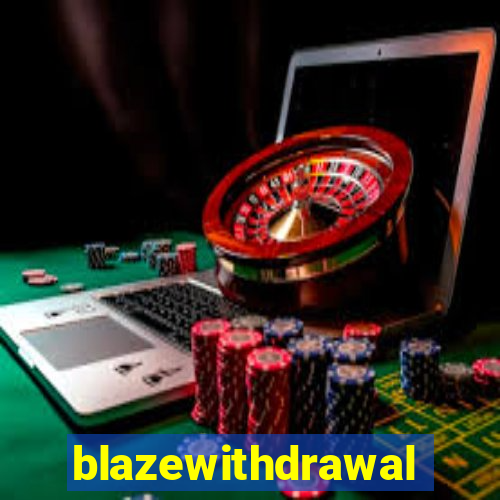 blazewithdrawal