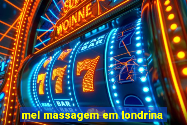 mel massagem em londrina