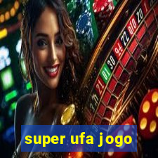 super ufa jogo