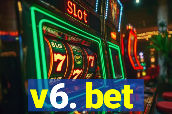 v6. bet