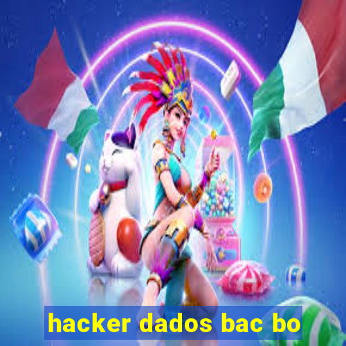 hacker dados bac bo