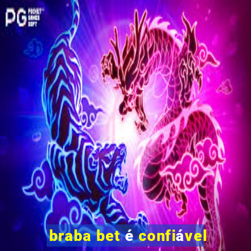 braba bet é confiável