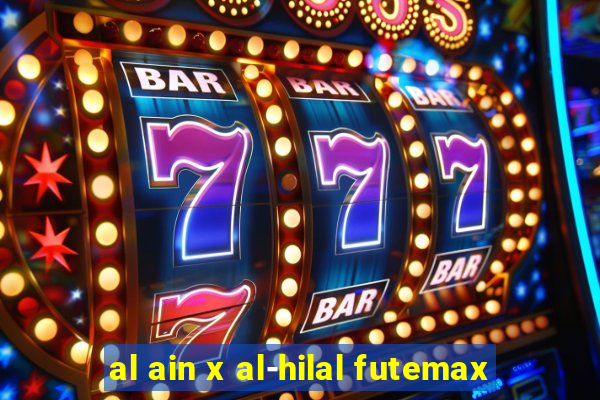 al ain x al-hilal futemax