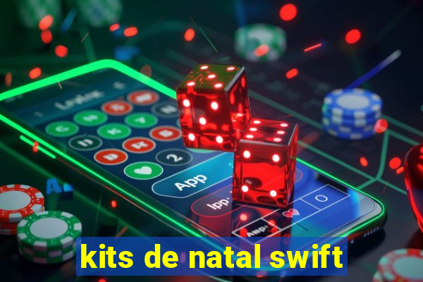 kits de natal swift