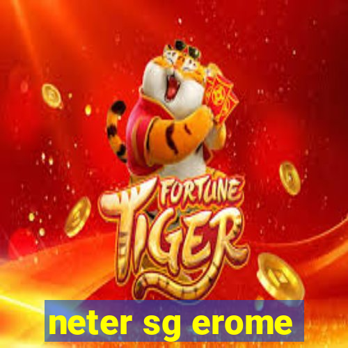 neter sg erome