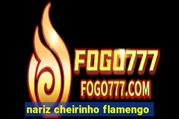 nariz cheirinho flamengo