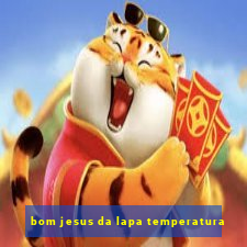 bom jesus da lapa temperatura