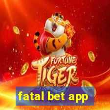 fatal bet app