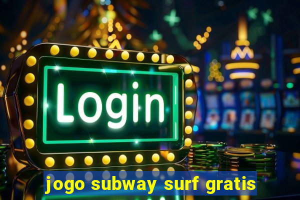 jogo subway surf gratis