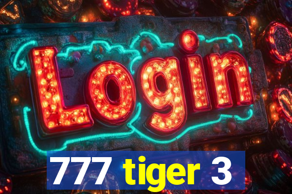 777 tiger 3