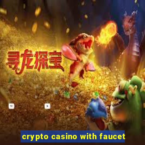 crypto casino with faucet