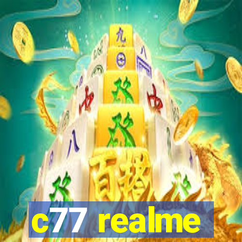 c77 realme