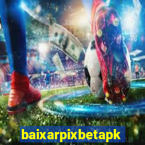 baixarpixbetapk