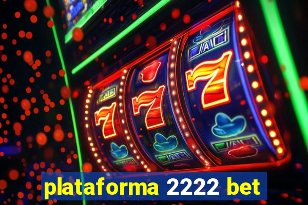 plataforma 2222 bet