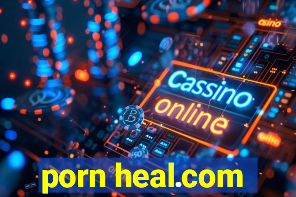 porn heal.com