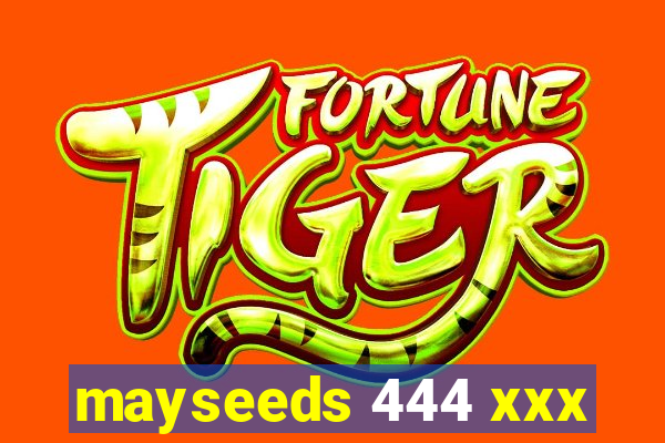 mayseeds 444 xxx