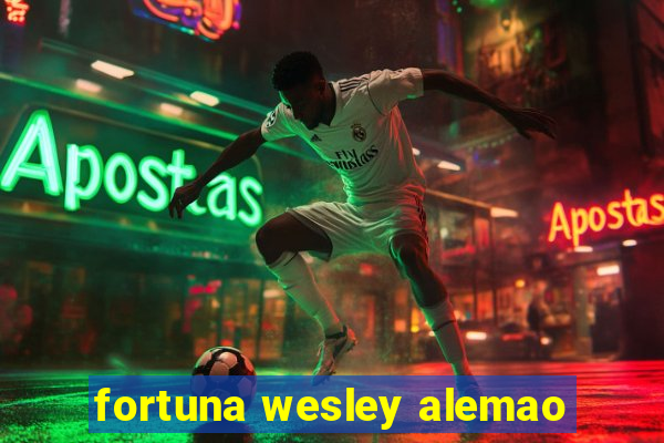 fortuna wesley alemao