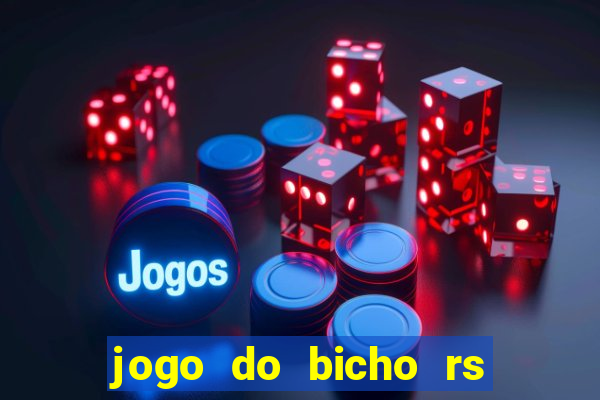 jogo do bicho rs resultado certo de hoje 14h 18h rs consulta