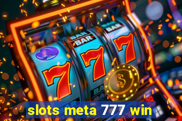 slots meta 777 win