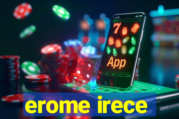 erome irece