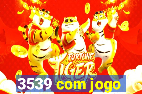 3539 com jogo